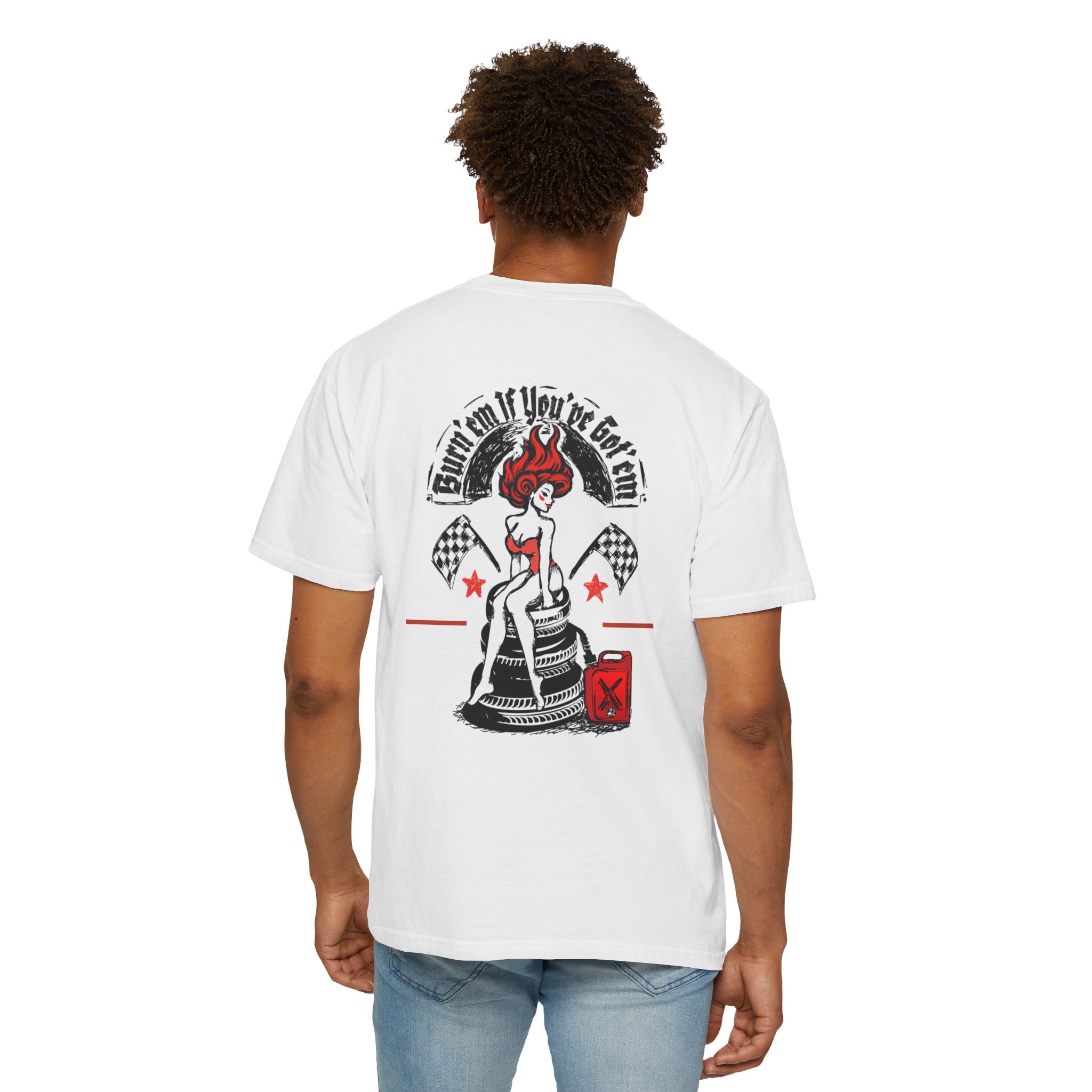 Burn'em If You’ve Got'em — Retro Sketch Pinup Car Racing T-Shirt